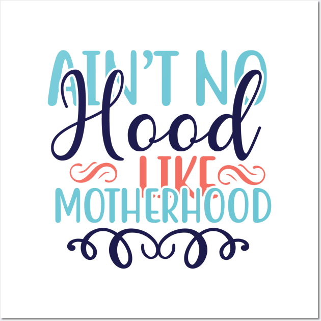 Ain't No Hood Like Motherhood Wall Art by Cassomoda